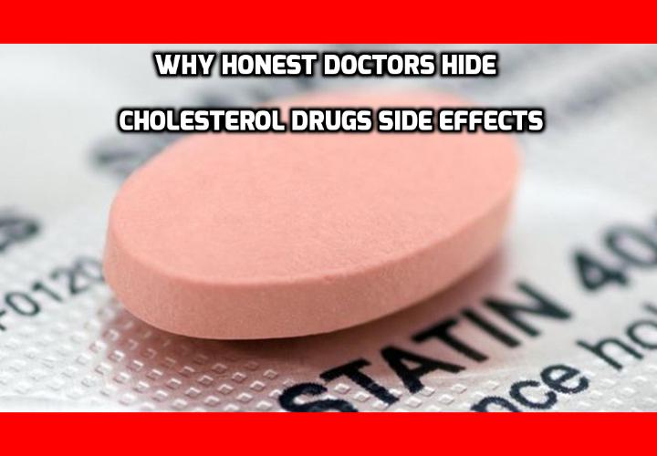 What You Need to Know the Ugly Truth on Cholesterol Drugs - The most common cholesterol drugs prescribed by doctors to lower cholesterol is statin. These are powerful cholesterol drugs with severe, common side effects. Such as muscle pain, ED, sleep disturbance, and cognitive impairment.