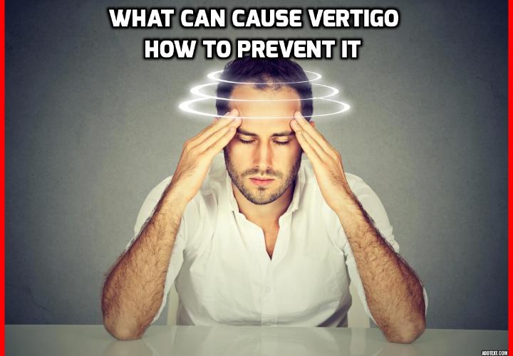 What Can Cause Vertigo and How to Prevent It? The journal Frontiers in Neurology has just printed a study by scientists from Baylor College of Medicine and Rice University that shows specific job types can cause vertigo and dizziness. Read on to find out how you can prevent vertigo from happening to you.