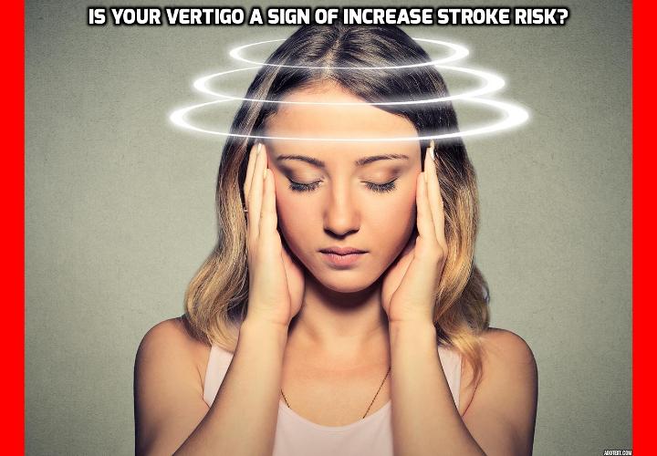 Is Vertigo A Scary Sign Of Increase Stroke Risk? Because vertigo is so unpleasant and scary, many people rush to the emergency room when it happens to them. But often it is not due to serious causes like increase stroke risk. Read on here to find out about the chances of having a stroke if you have vertigo symptoms.