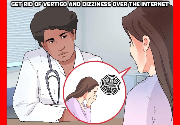 What is the Best Way to Get Rid of Vertigo and Dizziness? Vertigo and dizziness often goes undiagnosed and untreated for years, even decades. But a new study from the University of Southampton reveals a simple, easy way to get rid of vertigo and dizziness over the Internet. Participants in this study experienced great relief from their condition without having to leave their home. Read on to find out more.