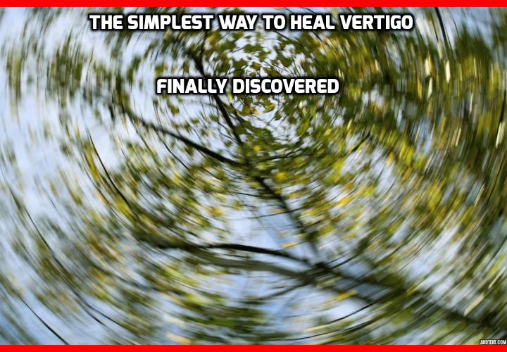 What is the Best Way to Heal Vertigo for Good? The simplest way to heal vertigo finally discovered. Italian researchers recently discovered a simple procedure that cures 85% of people from “incurable” Ménière’s disease. This is a disease of the inner ear that causes extreme vertigo, tinnitus, hearing loss, and a feeling of fullness in the ear. Read on to find out more.