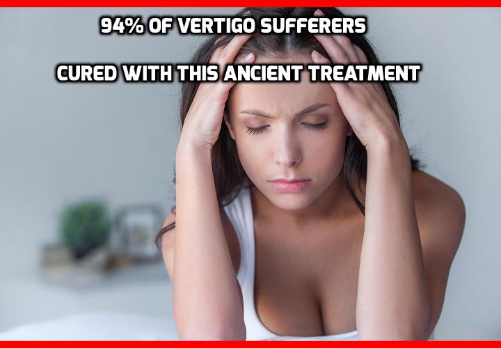 What is the Best Way to Treat Vertigo Naturally? This Ancient Way to Treat Vertigo Naturally Works for 94% of Vertigo Sufferers - No drug, surgery, or other Western treatment can even come close to the benefits of this ancient treatment. New study proves that this ancient way to treat vertigo naturally is effective for 94% of those suffering vertigo. Even more importantly, it exposes the real cause of almost all cases of vertigo and dizziness. And it’s completely different from what most doctors believe. Best of all, you can get this way to treat vertigo naturally at almost everywhere. From the biggest cities to the smallest villages.