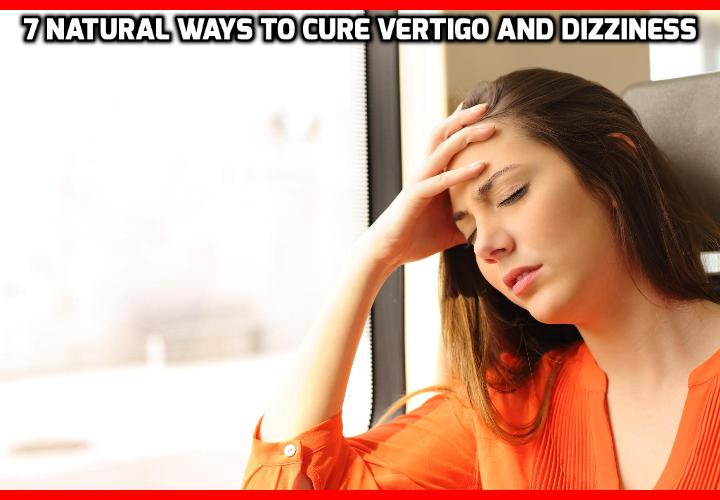 7 Natural Ways to Cure Vertigo and Dizziness - The traditional medical system has no reliable solution to cure vertigo and dizziness. At best, they give you medications that make your condition worse. But there are some simple foods, exercises and other lifestyle changes that can completely reverse chronic vertigo.