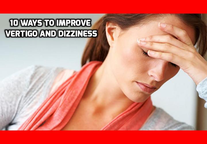 Here are 10 Great Ways to Improve Vertigo and Dizziness – Anti-Aging