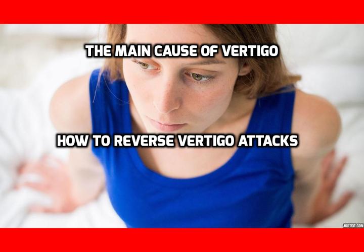 What is the Best Way to Reverse Vertigo Attacks? Do you sometimes feel dizzy all of a sudden and not sure what’s causing it? You are not alone and there is a name for this condition – vertigo.Vertigo can occur for different reasons and sometimes you’ll never be able to guess what causes it. And your physician might not warn you about it either. But now we’ve a solution to reverse vertigo attacks.