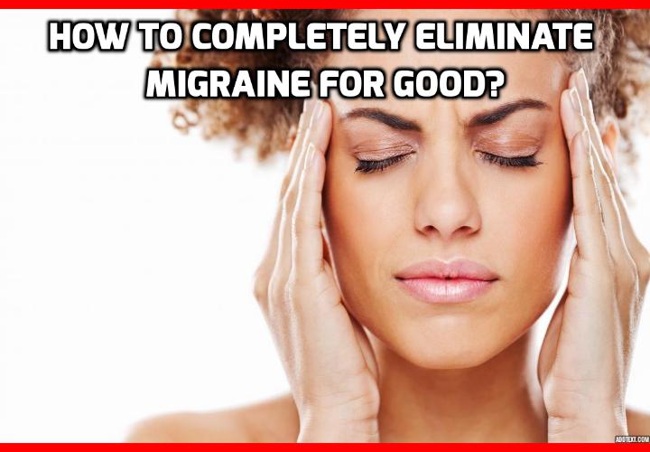 How to Completely Eliminate Migraine for Good? In order to completely eliminate migraine for good, it is important to address all the triggers for migraine attacks (emotional, diet and oxygen) and eliminate them systematically. Read on here to find out more about this All-Natural Migraine and Headache Program that can help you to achieve it.