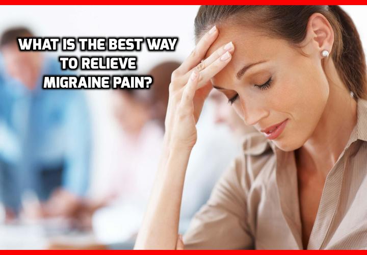 What is the Best Way to Relieve Migraine Pain? What is the Best Way to Relieve Migraine Pain? Read on to find out more about this Migraine and Headache Program that explains how you can cure headaches and then gives you a simple, step-by-step approach to deal with it through easy exercises.This program can free you up from the costly drugs and supplements which can pose adverse side effects. It enhances your brain’s oxygen level and gets rid of pain through exercises. Most importantly, it permanently treats your migraine and other types of headaches. 