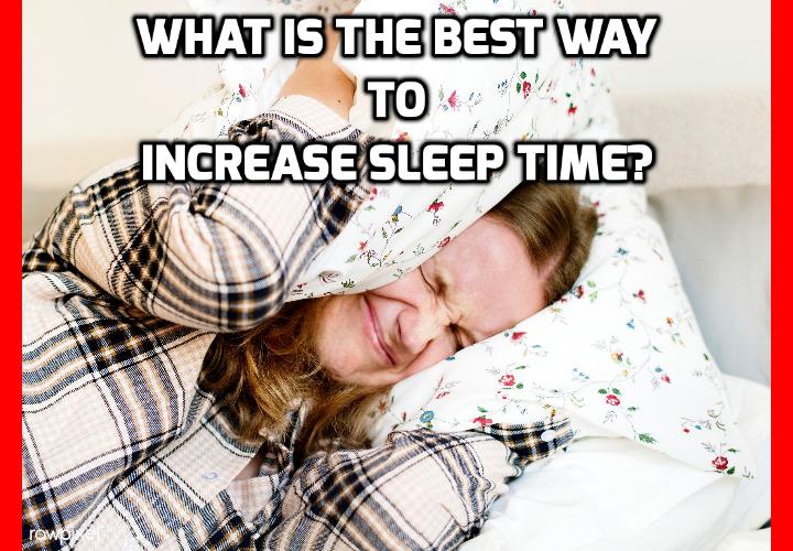 What is the Best Way to Increase Sleep Time? Increase Sleep Time - This ONE Healthy Drink Helps You Sleep through the Night - Sleep is important to you. It’s refreshing when you get enough of it. It keeps you going throughout the day. The problem: you’ve been having sleepless nights. Nights when counting sheep just didn’t cut it. Bad for health. Bad for keeping you from yelling at your boss out of frustration from lack of sleep. But there’s a tasty drink that can change all that.