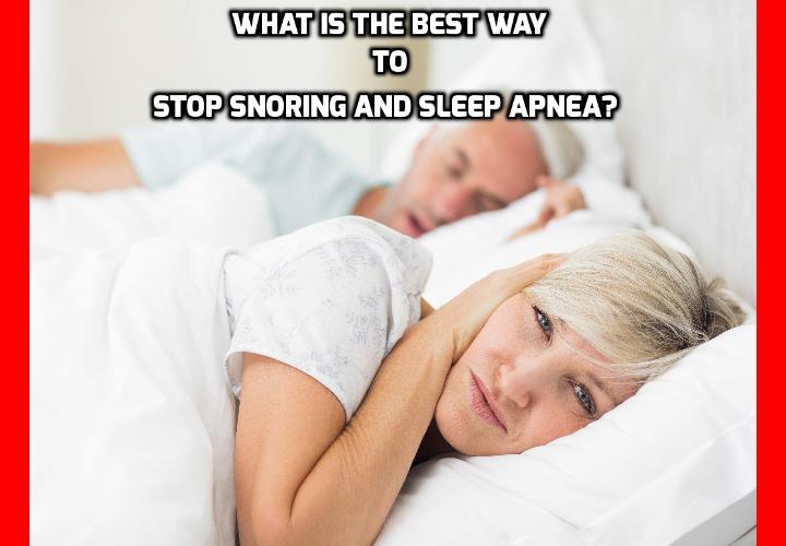 What Is The Best Way To Stop Snoring And Sleep Apnea Anti Aging