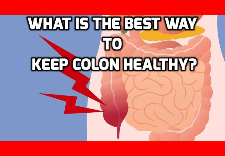 What is the Best Way to Keep Colon Healthy? A good way to keep colon healthy is to use of Aloe Vera as a bodily cleanser, which is not a new thing that modern science has just discovered. In fact, Aloe Vera has been used for centuries for this exact purpose, even being described in Ancient Sumerian and Egyptian texts. The gel of the Aloe Vera plant contains polysaccharides, which are long chain sugars that help fight bacteria within the abdominal wall and help repair the tissues of the colon. Read on to find out more.