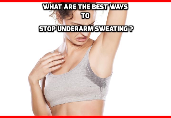 What are the Best Ways to Stop Under Arm Sweating? Under arm sweating is the worst kind of excessive sweating that a person can suffer from. It is the most visual form of hyperhidrosis that can plague someone and in most cases it adds to the extra B.O.! Read on to find out how you can stop under arm sweating