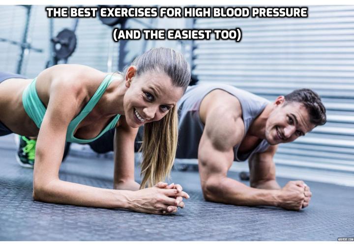 What is the Best Way to Lower Blood Pressure Fast and Naturally? Finding the best exercise to lower blood pressure fast and naturally might be a moving target. Especially when there are so many exercise plans hitting the consumer stream these days. According to a new study published by the American Heart Association, one type of exercise has been proven to be the most effective at lowering blood pressure, and it’s one of the easiest too.