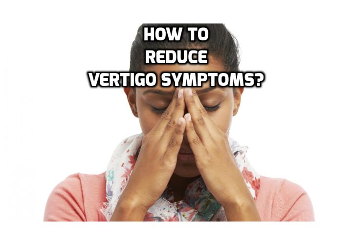 What is the Best Way to Reduce Vertigo Symptoms?  Can this Interesting Vertigo and Dizziness Stimulation Cure Reduce Vertigo Symptoms? A new study that appeared in the Journal of Neurology has now shown that a specific type of stimulation can cure even the most stubborn variants of vertigo. This is even when all other treatments had failed.