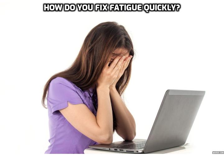 Managing Chronic Fatigue Syndrome – How Do You Fix Fatigue Quickly? Managing Chronic Fatigue Syndrome – You can switch to a more wholesome diet that consists mainly of fresh fruits, vegetables and whole grains. Other things that will help include decreasing stress and getting plenty of good quality rest and regular moderate exercise. Drink lots of pure, clean water, and avoid sweets, caffeine, sodas, processed and salty foods.  Set obtainable goals and think positively.    