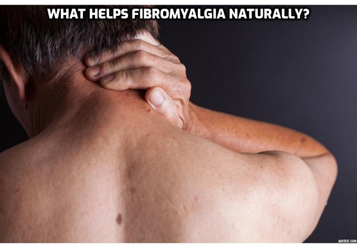 Fibromyalgia Pain Relief – What Helps Fibromyalgia Naturally? Fibromyalgia Pain Relief – In order to treat or completely eliminate fibromyalgia, many doctors advocate adjusting your diet for levels of energy and immune system enhancement. Though you likely suffer from a number of fibromyalgia symptoms, if proper diet eliminates or eases even one of those symptoms then isn’t it worth your time to give it a try? To help you adjust your diet and feel better, here are 5 tips on proper fibromyalgia diets.  