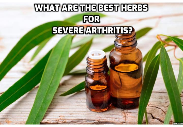 Arthritis Pain Relief – What are the Best Herbs for Severe Arthritis? Arthritis Pain Relief – Listed in this article are a few simple cures that might just help relieve you from the pain of arthritis. Try any of them to see what works for you.