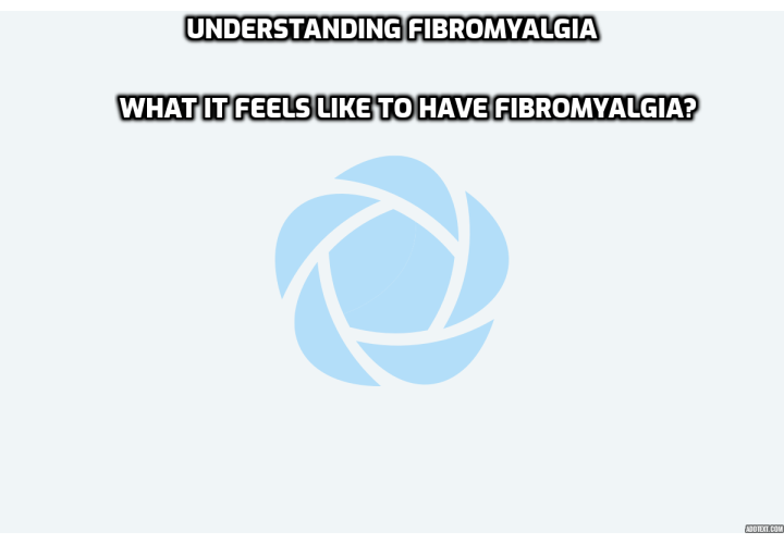 Understanding Fibromyalgia- What It Feels Like to Have Fibromyalgia?   Understanding Fibromyalgia- While this condition affects thousands of people around the world, fibromyalgia is still a mystery to many, including doctors.  The symptoms of fibromyalgia can easily be mistaken for such diseases as hyperthyroidism, lupus, rheumatoid arthritis, and several others.  Here is an article which will cover several areas of this mysterious illness. 