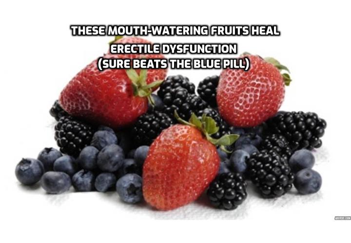 Reduce Your Risk of Erectile Dysfunction -  How would you like to significantly improve, even heal, your ED and boost bedroom performance? And do this by just adding a handful of one very common type of fruit to your daily diet.