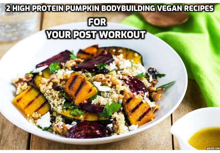 What is the perfect spread for a hearty sandwich before or after a workout that demands serious fuel? What to eat for a power-packed breakfast or a post-workout reward? Here are 2 high protein pumpkin bodybuilding vegan recipes for your post workout.