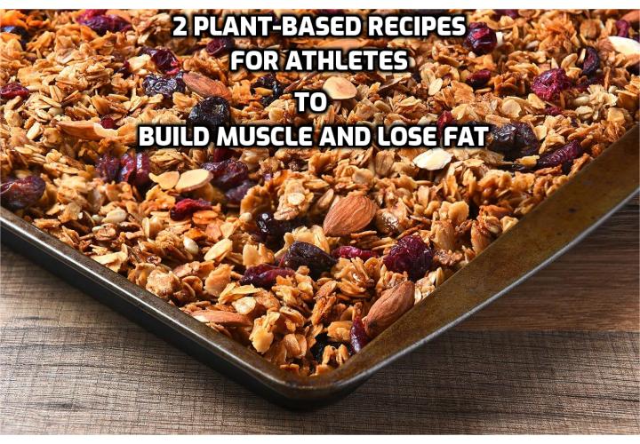 2 Plant-Based Recipes for Athletes to Build Muscle and Lose Fat – Anti ...