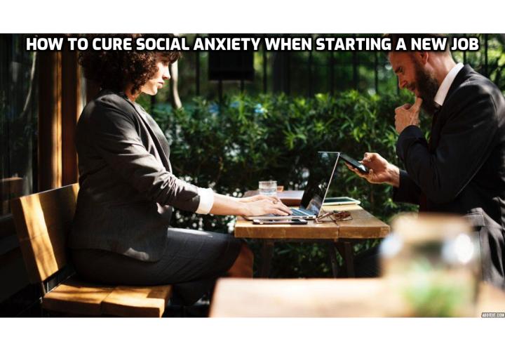 How to Cure Social Anxiety When Starting a New Job? Many people experience a great deal of social anxiety when starting a new job, and if you’re already predisposed to anxiety or panic attacks, you may experience a higher degree of social anxiety during this stressful time. You can use the 5 techniques and strategies (listed in this article) to help cure social anxiety at the new job.
