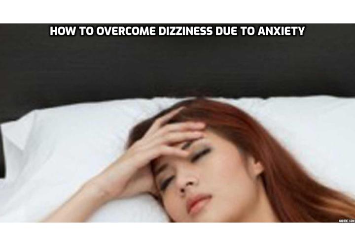 How to Overcome Dizziness Due to Anxiety? How does anxiety cause dizziness? Can you faint from a panic attack? How to overcome fear of fainting due to anxiety attack?