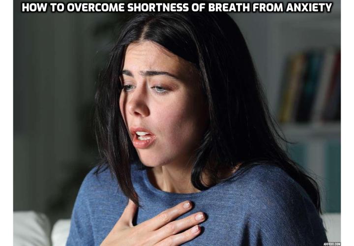 How to Overcome Shortness of Breath from Anxiety? If you find that you simply can’t stop worrying about your breathing, then try to push against the fear more forcefully by demonstrating to yourself that there’s no danger. You can do this by taking a deep breath and holding it for as long as possible. After holding your breath for a short while, you’ll be forced to release quickly and breathe in. As you release and gasp for air, imagine you’re also releasing your fear in the process. Allow your breathing to return to normal, and then, when comfortable, repeat the process.