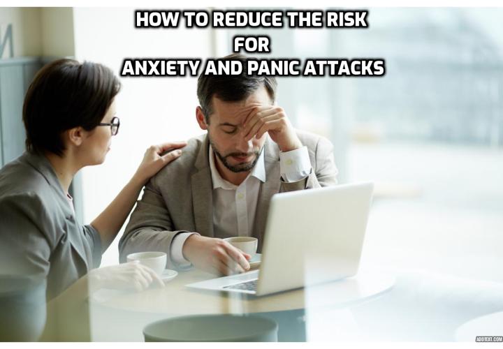 How to Reduce the Risk for Anxiety and Panic Attacks? Is the Fight or Flight Response Draining You of Energy? Reducing Anxiety with Your Diet. Read on to find out more.