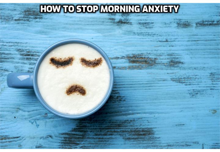 Reduce Anxiety Naturally – Why Do I Have Morning Anxiety? What causes morning anxiety? Lower anxiety by learning how to breath correctly. How to enjoy an anxiety-free morning?