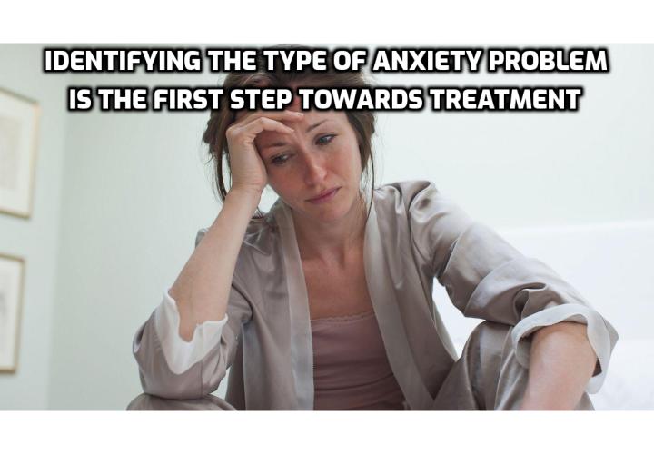 Here are the 5 different types of anxiety disorders. Learning how to identify the tell-tale signs of anxiety disorder is the first step towards an effective anxiety treatment