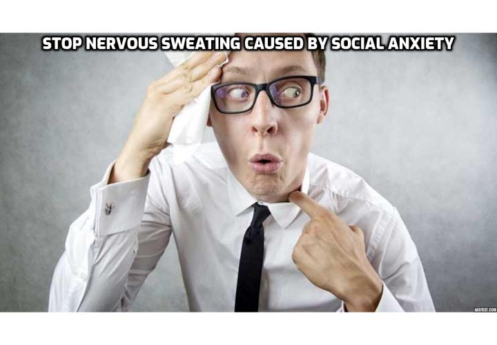 How to stop excessive sweating due to social anxiety? If you’re here reading this page, then you’ve probably got a problem. A pretty embarrassing problem. Something you try to hide from the world. Something you wish you could stop instantly. Nervous sweating. I’m about to show you what to do if you sweat all the time because of social anxiety or nervousness.