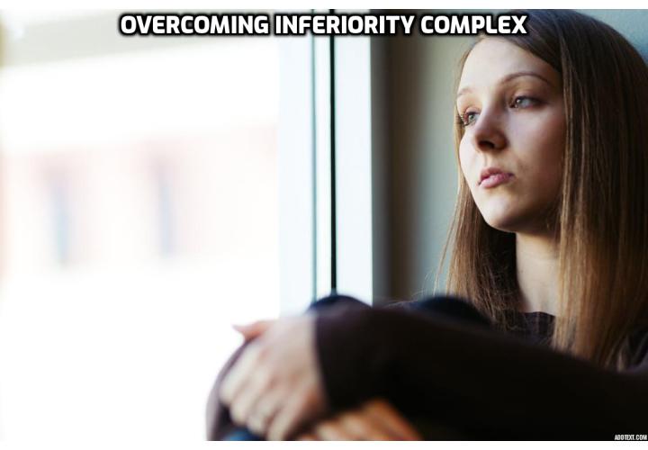 How to Get Over the Feeling of Being Inferior and Be More Confident?  The first is to recognize the signs of an inferiority complex. Then you take steps to overcome the feelings of inferiority.