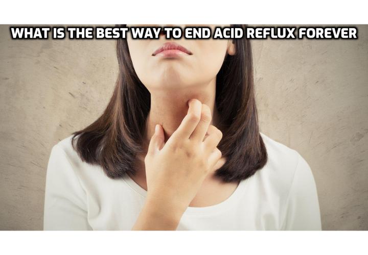 End Acid Reflux Forever - Medical journals and research studies abound with data showing which efforts are better than others at eliminating heartburn, reflux, and other digestive woes. Today, we’ll give you the quick-and-dirty for the top 6 that show up again and again as some easy things that you can do as soon as today to eliminate your tummy troubles.