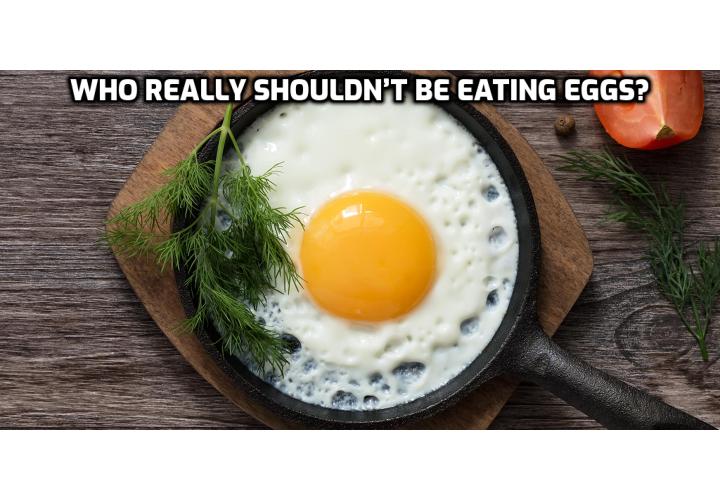 Should you stop eating eggs? According to a study by the University of Texas, approximately 1.7% of people living in the United States have egg hypersensitivity. They experience extreme symptoms like vomiting, swelling and other signs of an allergy. Those who fall under this category should steer clear of eggs altogether. Under normal circumstance, everyone can eat eggs and make use of its nutrients.