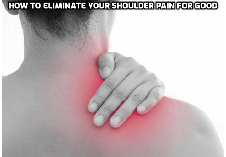 Do you want to eliminate your shoulder pain for good today? It is possible to cure your shoulder pain with home physiotherapy. A few simple stretches and gentle arm exercises is all it takes to stimulate the shoulder into healing itself, and get yourself back to normal.