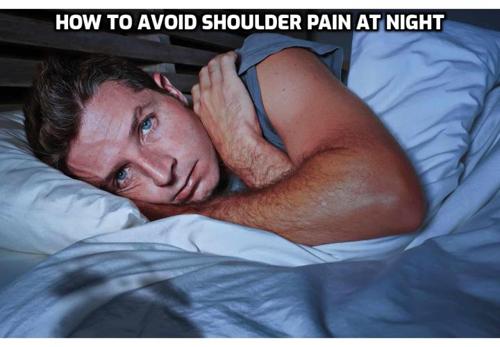 What I'm about to share with you applies to anyone with shoulder pain who's struggling to get a good night's sleep. Here's some tips for you to sleep easily and avoid shoulder pain at night, even if your shoulder is killing you.