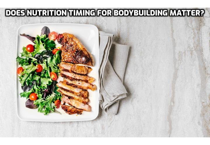 Nutrition timing for bodybuilding is not nearly as important as the hype suggests. The bottom line is to make sure that your aggregate daily nutritional needs are met by the time your head hits the pillow, regardless of timing and frequency of eating.