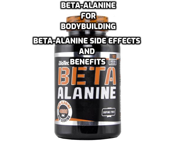 Beta-Alanine for Bodybuilding - Beta-alanine enhances performance by increasing exercise capacity and decreasing muscle fatigue. It also has antioxidant, immune-enhancing and anti-aging properties. You can get beta-alanine from foods that contain carnosine or through supplements. The recommended dose is 2–5 grams daily.