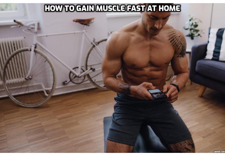 I’ve recently come across the most controversial and innovative way to gain muscle fast at home that I’ve seen to date. It goes against almost everything I’ve been taught my entire life about strength training. To be clear, it demonstrates that rapid increases in both strength and muscular mass could be produced without the use of “growth” drugs or supplements, and no “new-and-improved” diet plan.