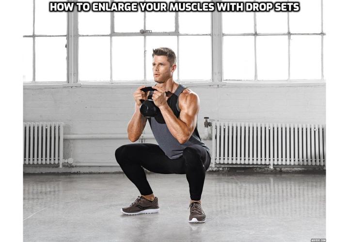 How to enlarge your muscles with drop sets? Drop sets are designed for bodybuilders, according to bodybuilder and trainer Tom Venuto. They aren't particularly beneficial for building strength, power and speed, rather they are a useful tool for building muscle mass