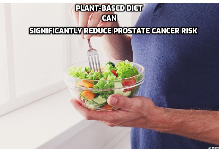 How plant-based diets can reduce prostate cancer risk? Plant-based diets mostly consist of large amounts of vegetables and fruits, the body receives high levels of antioxidants on a constant basis. This helps a lot in reducing inflammation, which will eventually play a major role in the development and progression of prostate cancer and other types of cancer, for that matter.