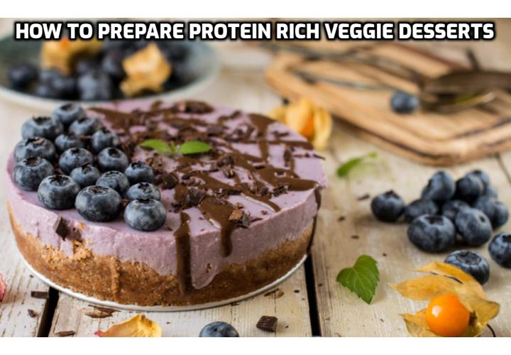 If you are dieting. you want to lose fat and as little lean body mass as possible and the macro-nutrient protein is the key player to help us do just that. Read on to find out how to prepare protein rich veggie desserts for muscle building and weight loss.
