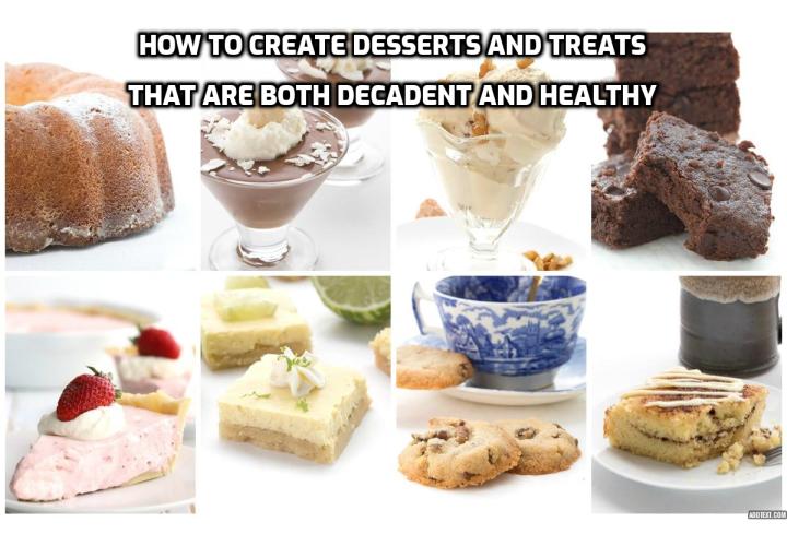 How to create desserts and treats that are both decadent and healthy? In reality, desserts can be decadent as well as healthy without losing flavor or texture. Unhealthy fats will be replaced with healthy fats such as avocados and coconut oil, unhealthy sugar for sweetness is replaced with dates and dried fruits of all kinds.