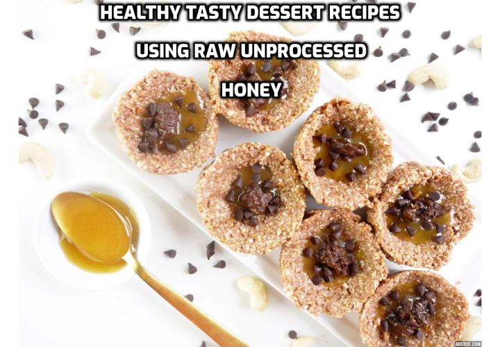 Why you should consider raw unprocessed honey if you want to create exciting healthy tasty desserts? Honey contains a wide variety of trace minerals. Iron, calcium, zinc, potassium, phosphorous, magnesium, chromium, copper, manganese, and selenium are critical for insulin sensitivity and, blood sugar balance. Because it is easily digestible, it offers a huge energy boost for the body.