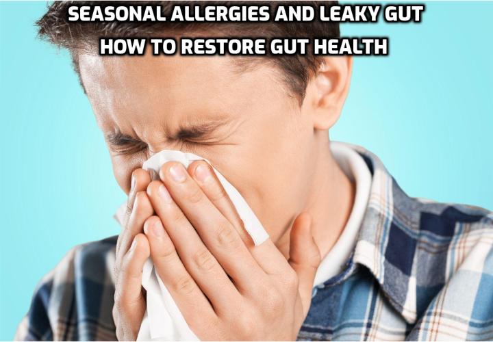 Seasonal Allergies and Leaky Gut - Do you suffer from seasonal allergies? Do you also suffer from any of the other leaky gut symptoms? You might be surprised to find how closely the two are related. Read on to find out more.