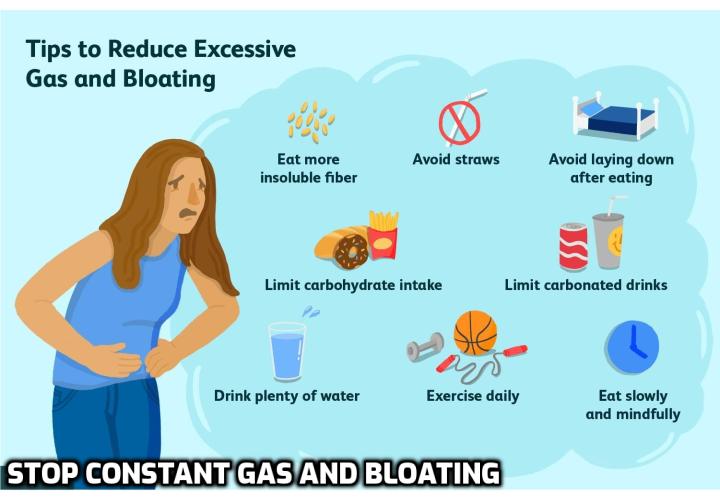 How to stop constant gas and bloating? If you are serious about putting an end to your constant gas and bloating, then the most important thing you can do is to make some positive changes to your diet.