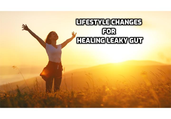 What are the lifestyle changes do I need to make for leaky gut syndrome treatment? What are the steps do I need to take to reseal a leaky gut? Read on to find out more.
