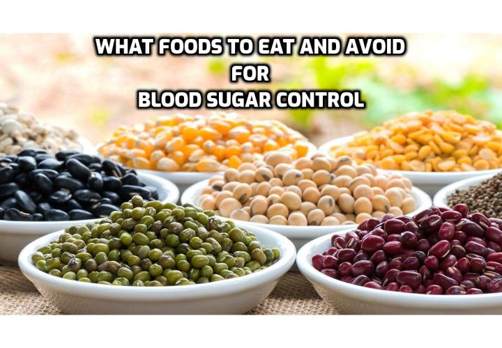 What foods to eat and avoid for blood sugar control?  Listed in this post are the 6 healthy foods you should eat and also the 3 worst foods you should avoid for blood sugar. Read on to find out more.