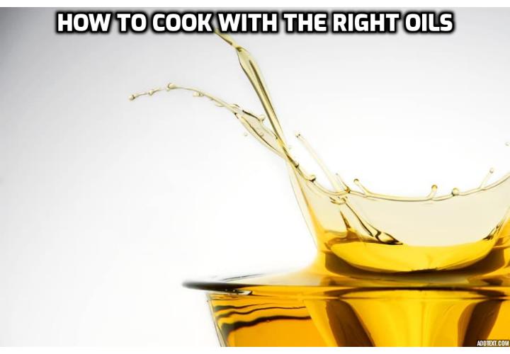 Not all oils are created equal, however. Some are better for cooking, others are best enjoyed at room temperature, and some should be avoided at all costs. Read on to discover how to cook with the right oils, and how choosing your variety wisely can help reduce your risk for certain diseases.