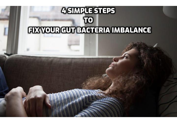 Read on to watch out for the 7 signs your gut bacteria are out of whack and the 4 simple steps to fix your gut bacteria.